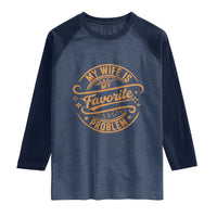 My Wife Is My Favorite Problem Funny Husband Sayings Raglan Shirt