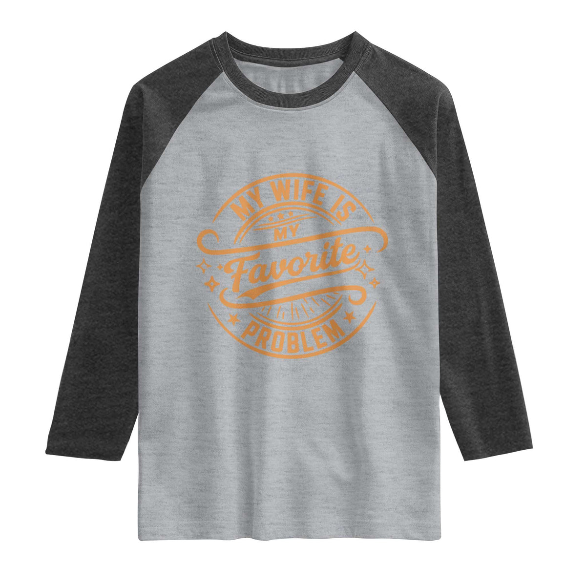 My Wife Is My Favorite Problem Funny Husband Sayings Raglan Shirt