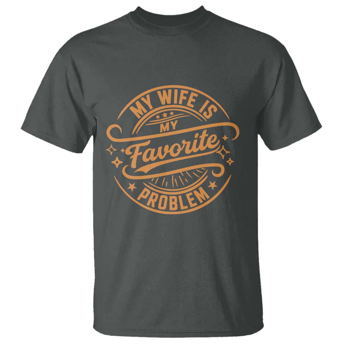 My Wife Is My Favorite Problem Funny Husband Sayings T Shirt