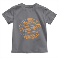My Wife Is My Favorite Problem Funny Husband Sayings Toddler T Shirt
