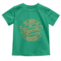 My Wife Is My Favorite Problem Funny Husband Sayings Toddler T Shirt
