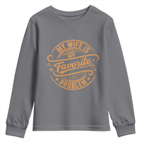 My Wife Is My Favorite Problem Funny Husband Sayings Youth Sweatshirt