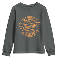 My Wife Is My Favorite Problem Funny Husband Sayings Youth Sweatshirt
