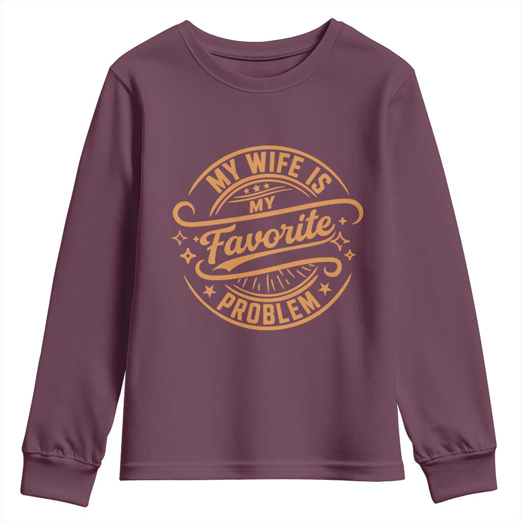 My Wife Is My Favorite Problem Funny Husband Sayings Youth Sweatshirt