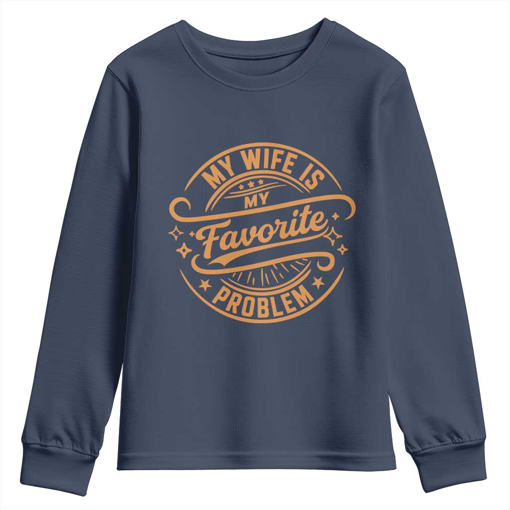 My Wife Is My Favorite Problem Funny Husband Sayings Youth Sweatshirt