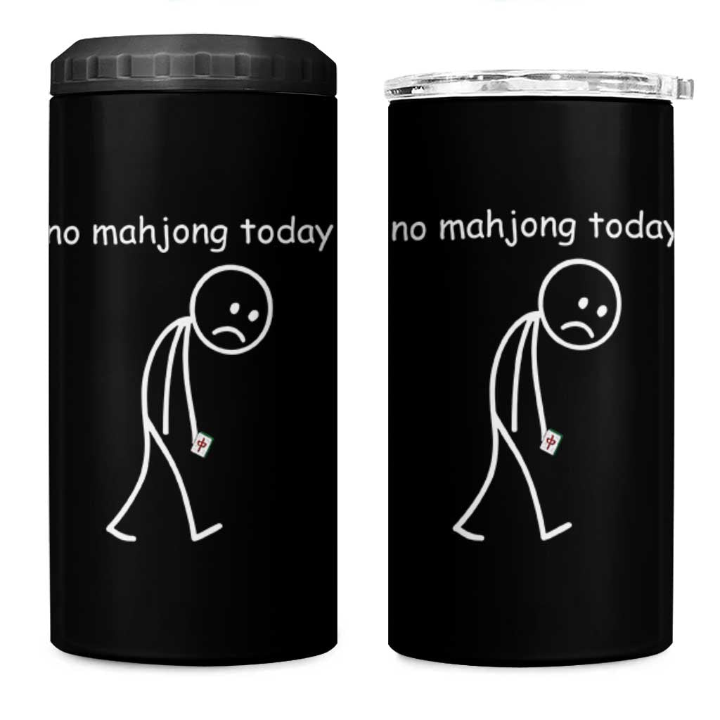 Funny Mahjong Lover 4 in 1 Can Cooler Tumbler No Mahjong Today Sad Stickman Meme Graphic