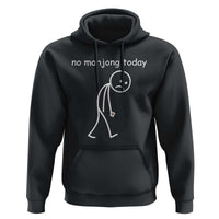 Funny Mahjong Lover Hoodie No Mahjong Today Sad Stickman Meme Graphic