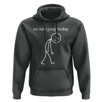 Funny Mahjong Lover Hoodie No Mahjong Today Sad Stickman Meme Graphic
