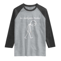 Funny Mahjong Lover Raglan Shirt No Mahjong Today Sad Stickman Meme Graphic