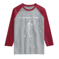 Funny Mahjong Lover Raglan Shirt No Mahjong Today Sad Stickman Meme Graphic