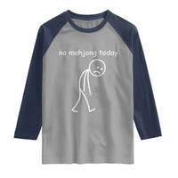 Funny Mahjong Lover Raglan Shirt No Mahjong Today Sad Stickman Meme Graphic
