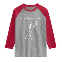 Funny Mahjong Lover Raglan Shirt No Mahjong Today Sad Stickman Meme Graphic