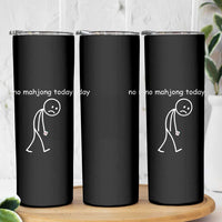 Funny Mahjong Lover Skinny Tumbler No Mahjong Today Sad Stickman Meme Graphic