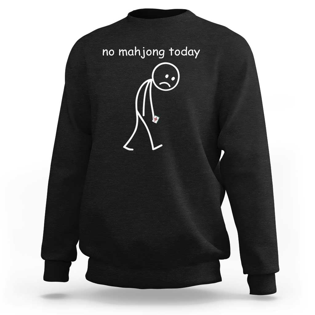 Funny Mahjong Lover Sweatshirt No Mahjong Today Sad Stickman Meme Graphic
