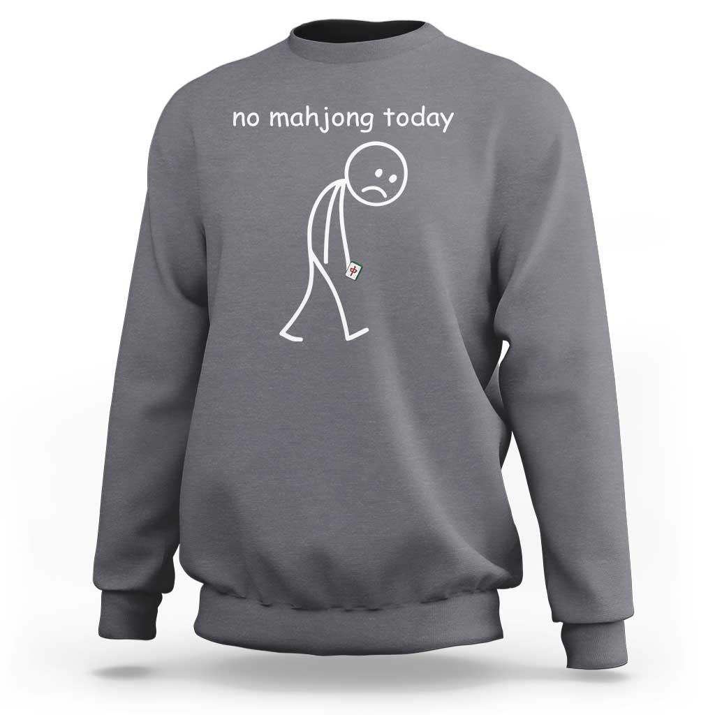 Funny Mahjong Lover Sweatshirt No Mahjong Today Sad Stickman Meme Graphic