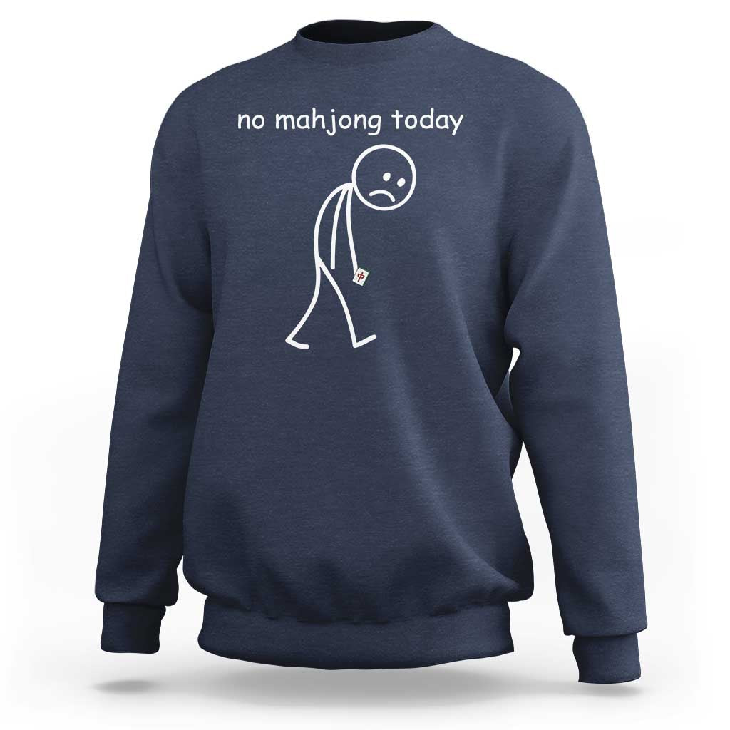 Funny Mahjong Lover Sweatshirt No Mahjong Today Sad Stickman Meme Graphic
