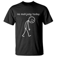 Funny Mahjong Lover T Shirt No Mahjong Today Sad Stickman Meme Graphic