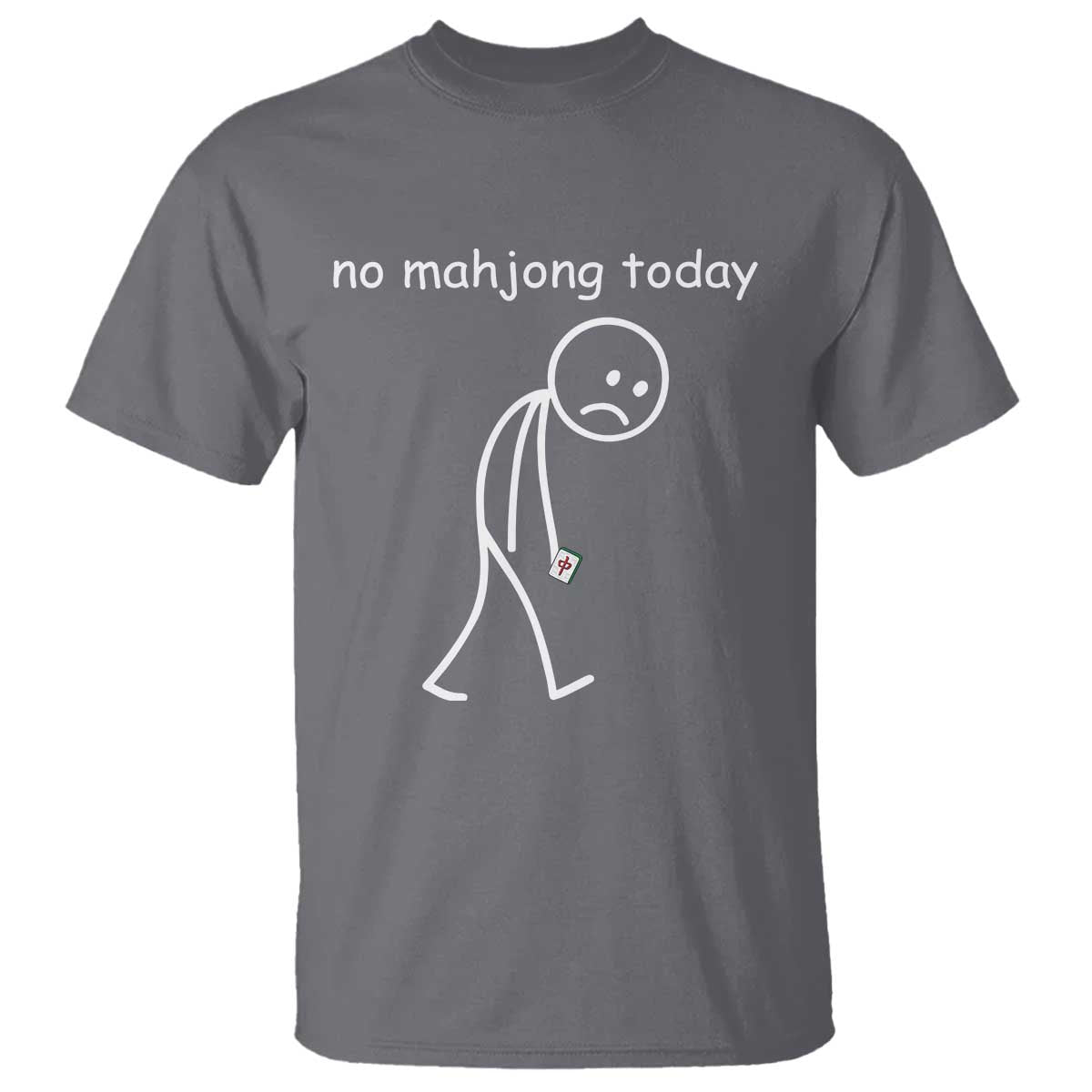 Funny Mahjong Lover T Shirt No Mahjong Today Sad Stickman Meme Graphic