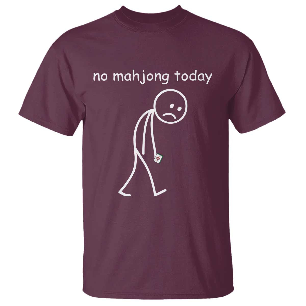 Funny Mahjong Lover T Shirt No Mahjong Today Sad Stickman Meme Graphic