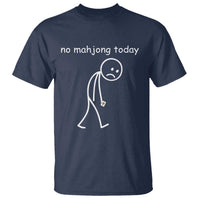 Funny Mahjong Lover T Shirt No Mahjong Today Sad Stickman Meme Graphic