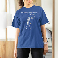 Funny Mahjong Lover T Shirt For Women No Mahjong Today Sad Stickman Meme Graphic