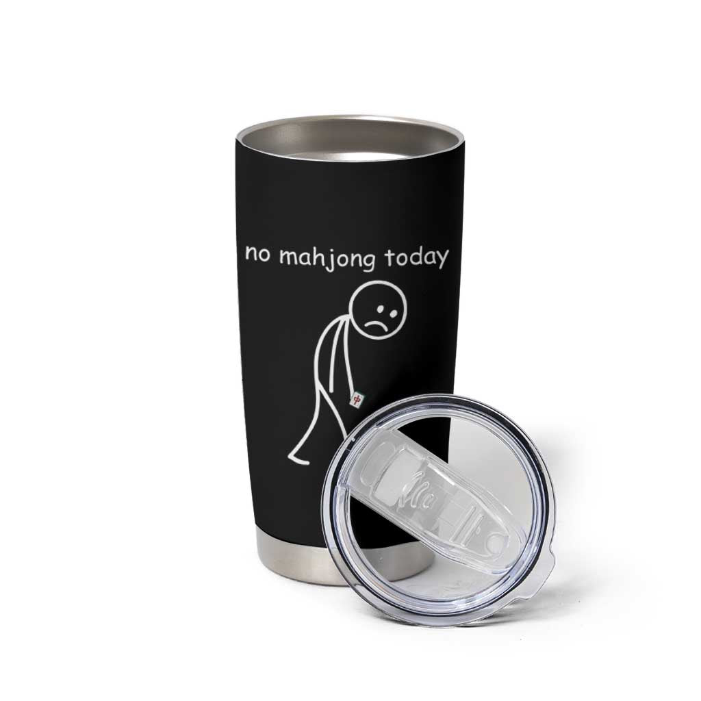 Funny Mahjong Lover Tumbler Cup No Mahjong Today Sad Stickman Meme Graphic