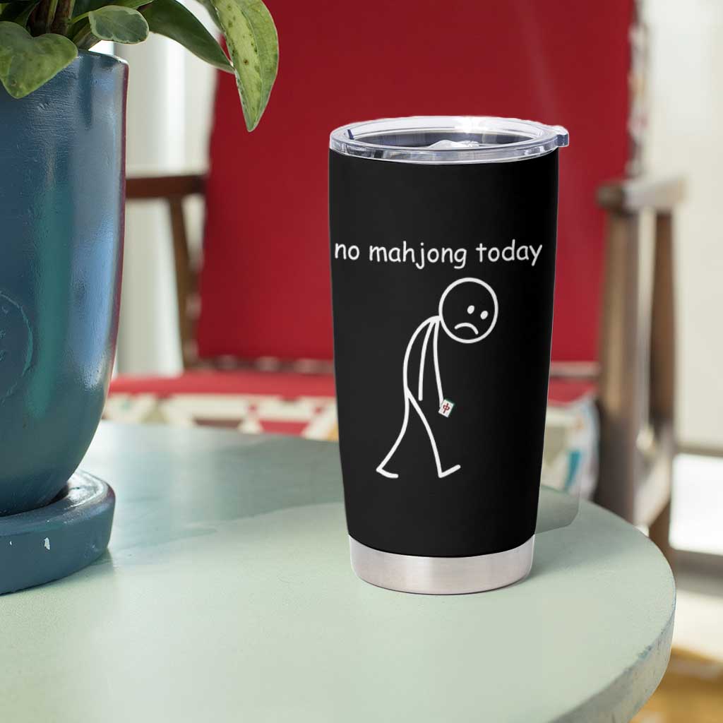 Funny Mahjong Lover Tumbler Cup No Mahjong Today Sad Stickman Meme Graphic