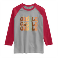 Thanksgiving Gobble Raglan Shirt Fall Turkey Thankful Vibes