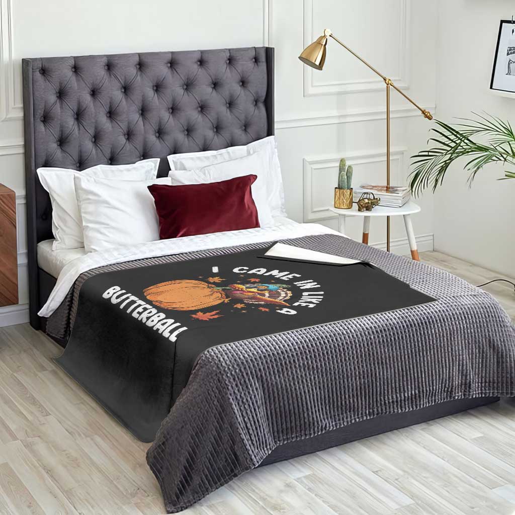 Funny Thanksgiving Turkey Throw Blanket Came In Like A Butterball - Wonder Print Shop