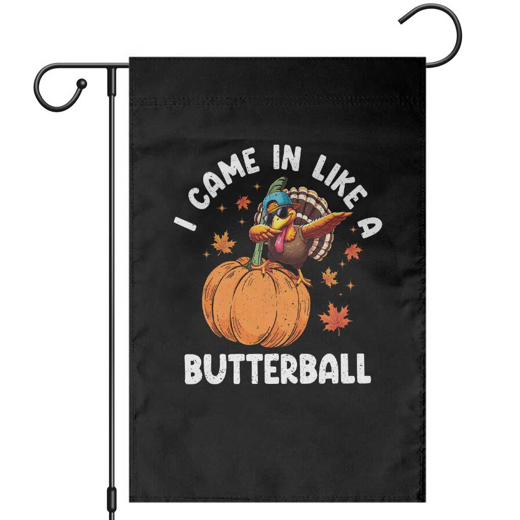 Funny Thanksgiving Turkey Garden Flag Came In Like A Butterball - Wonder Print Shop