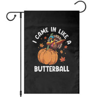 Funny Thanksgiving Turkey Garden Flag Came In Like A Butterball - Wonder Print Shop