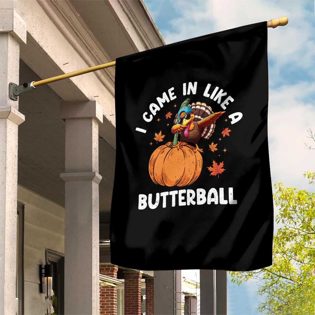 Funny Thanksgiving Turkey Garden Flag Came In Like A Butterball - Wonder Print Shop