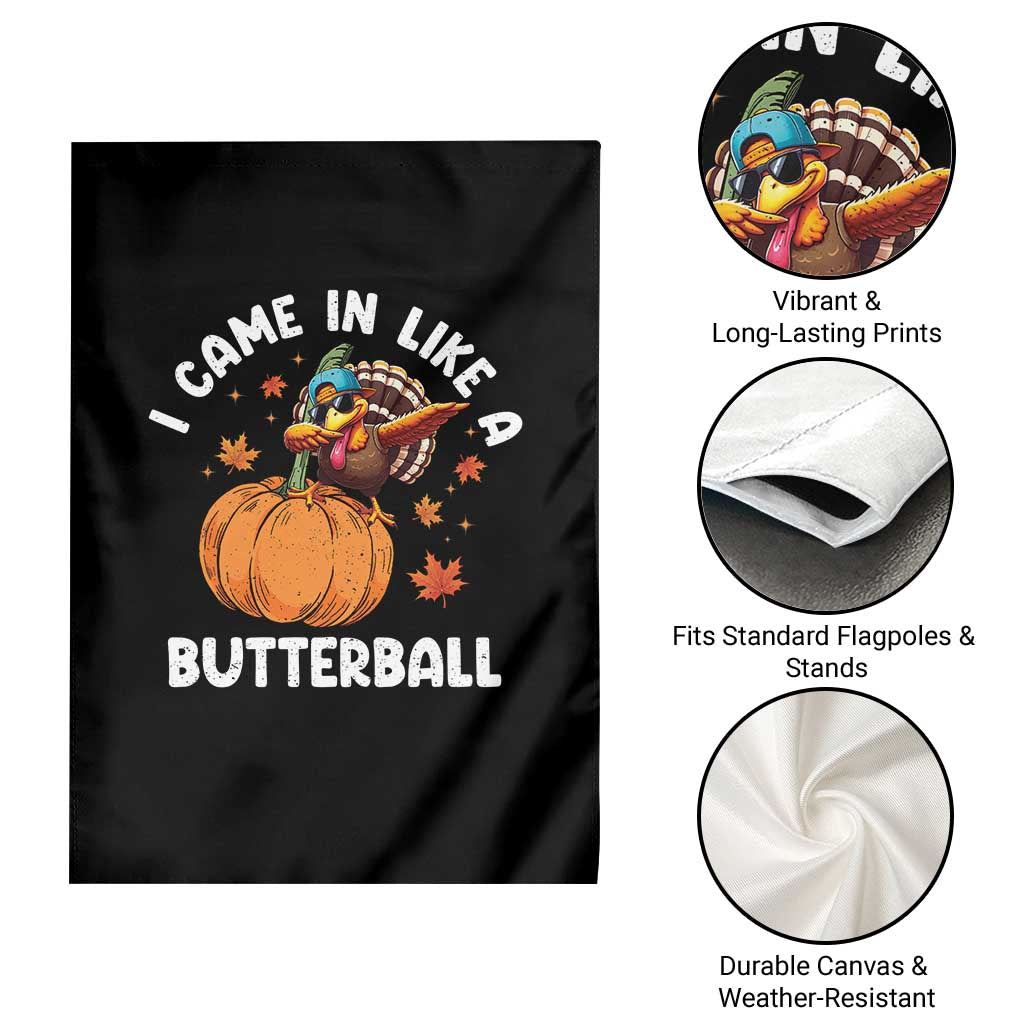 Funny Thanksgiving Turkey Garden Flag Came In Like A Butterball - Wonder Print Shop
