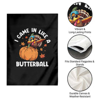 Funny Thanksgiving Turkey Garden Flag Came In Like A Butterball - Wonder Print Shop