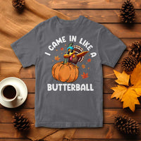Funny Thanksgiving Turkey T Shirt Came In Like A Butterball - Wonder Print Shop