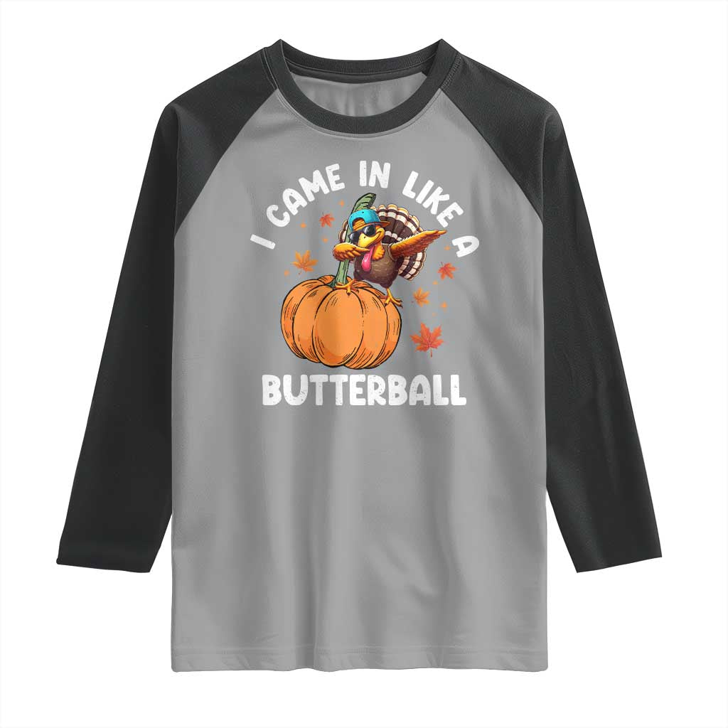 Funny Thanksgiving Turkey Raglan Shirt Came In Like A Butterball