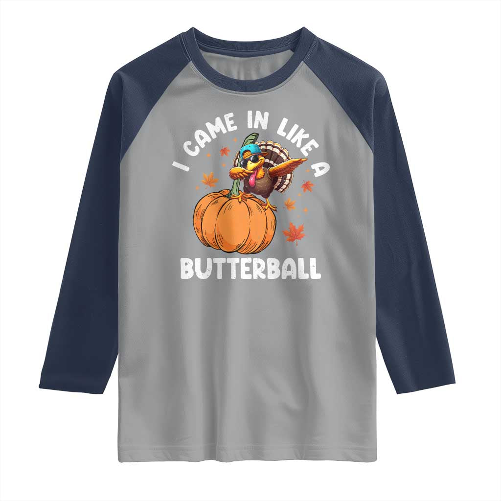 Funny Thanksgiving Turkey Raglan Shirt Came In Like A Butterball