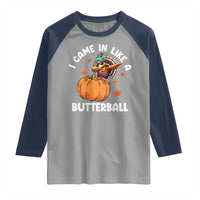 Funny Thanksgiving Turkey Raglan Shirt Came In Like A Butterball