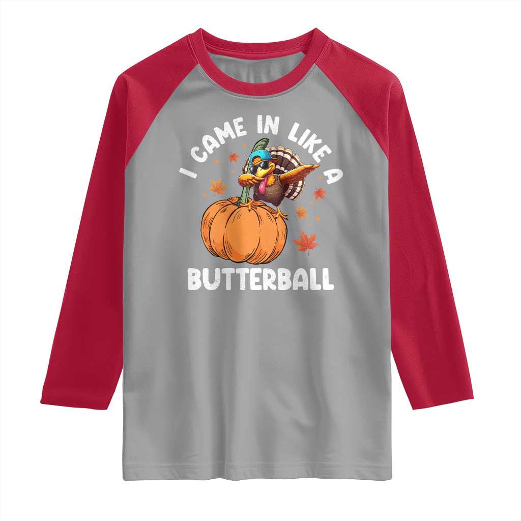Funny Thanksgiving Turkey Raglan Shirt Came In Like A Butterball