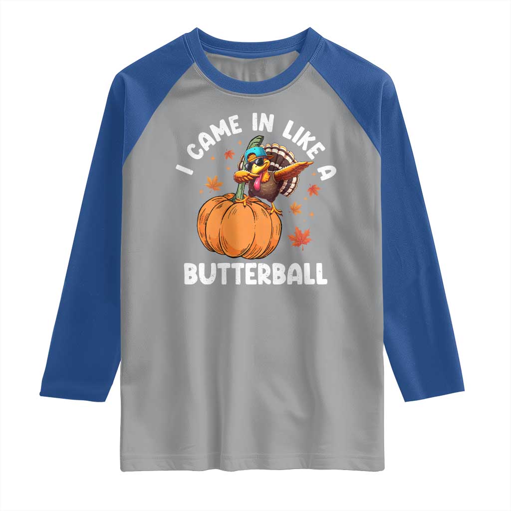 Funny Thanksgiving Turkey Raglan Shirt Came In Like A Butterball
