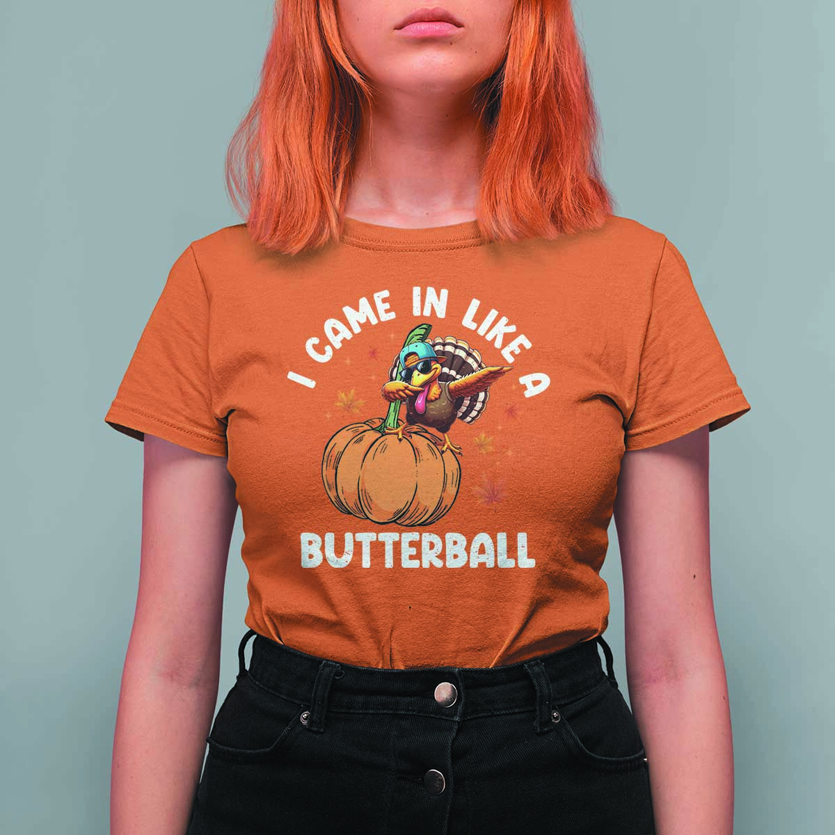 Funny Thanksgiving Turkey T Shirt For Women Came In Like A Butterball - Wonder Print Shop