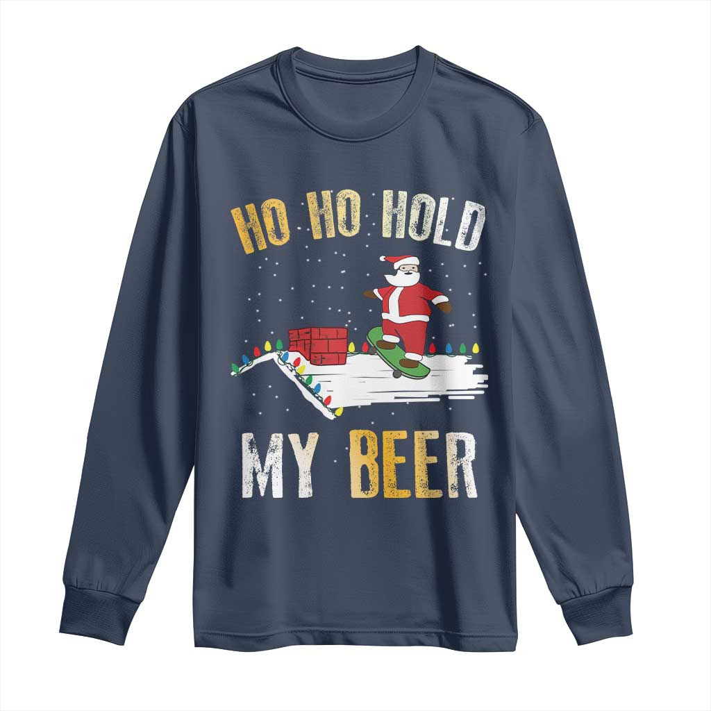 Christmas Beer Long Sleeve Shirt Funny Santa Ho Ho Hold My Beer Skateboard Roof