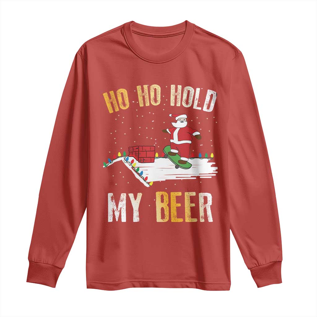 Christmas Beer Long Sleeve Shirt Funny Santa Ho Ho Hold My Beer Skateboard Roof