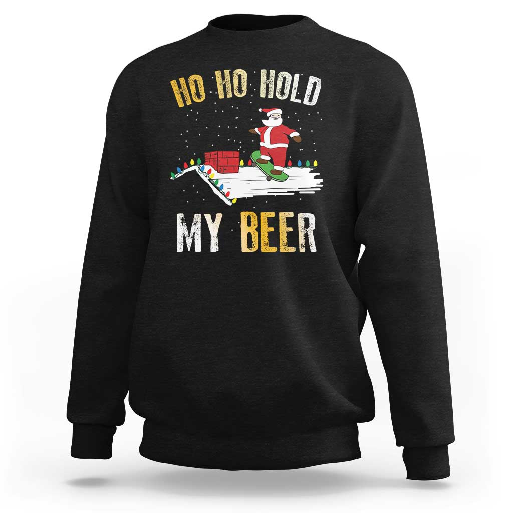 Christmas Beer Sweatshirt Funny Santa Ho Ho Hold My Beer Skateboard Roof - Wonder Print Shop