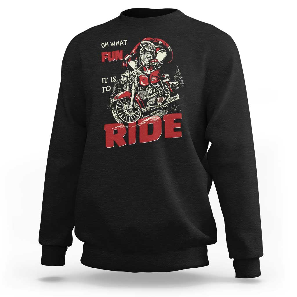 Funny Biker Christmas Sweatshirt Oh What Fun It Is To Ride Santa Riding On A Motorcycle - Wonder Print Shop