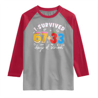 I Survived 67 33 Days Of School Raglan Shirt Funny Six Seven Meme Boys Kids 100th Day