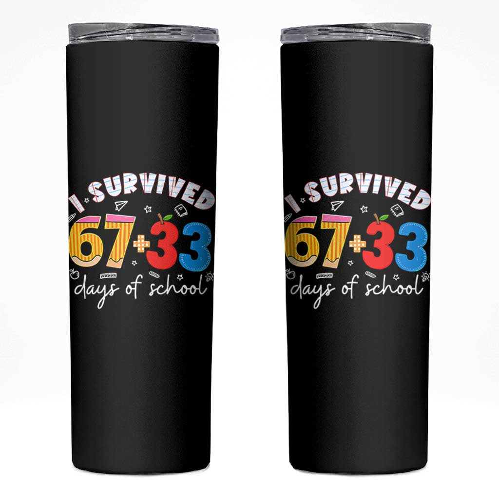 I Survived 67 33 Days Of School Skinny Tumbler Funny Six Seven Meme Boys Kids 100th Day