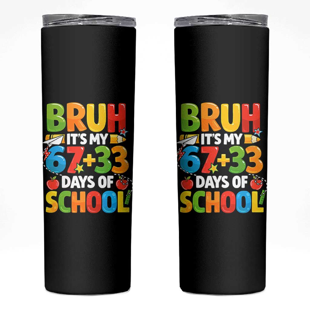 Bruh Its My 67 33 Days Of School Skinny Tumbler Funny Six Seven Meme Boys Kids 100th Day
