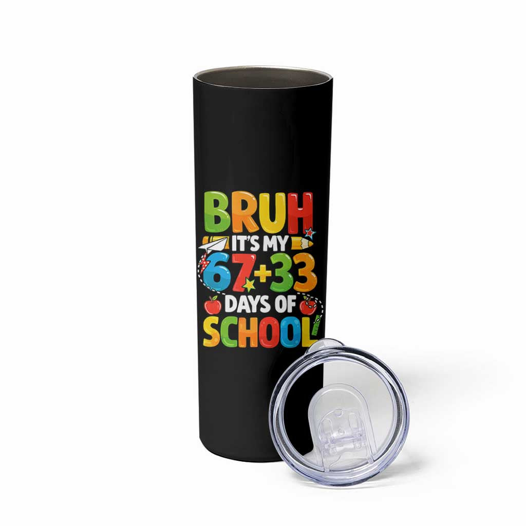 Bruh Its My 67 33 Days Of School Skinny Tumbler Funny Six Seven Meme Boys Kids 100th Day