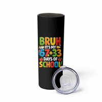 Bruh Its My 67 33 Days Of School Skinny Tumbler Funny Six Seven Meme Boys Kids 100th Day
